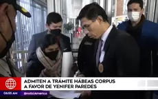 Admiten a trámite de Hábeas Corpus a favor de Yenifer Paredes - Noticias de tramites