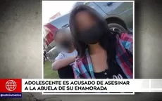 Adolescente es acusado de asesinar a la abuela de su enamorada - Noticias de adolescentes