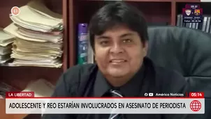 Adolescente y reo implicados en crimen de periodista en Pacasmayo. Foto y video: América Noticias