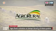 Agro Rural: Contratos en tiempo récord y al mismo postor