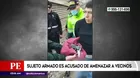 El Agustino: Sujeto armado es acusado de amenazar a vecinos