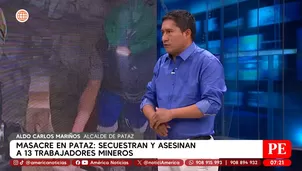 Alcalde de Pataz sobre masacre a trabajadores de mina. Foto y video: América Noticias