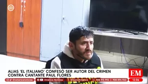 Alias El italiano confesó ser autor del crimen contra cantante Paul Flores. Foto y video: América Noticias