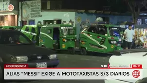 Alias Messi exige 3 soles diarios a mototaxistas en Independencia. Foto y video: América Noticias