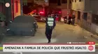 Amenazan a familia de policía que frustró asalto en Ate