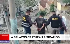 Ancón: a balazos capturan a sicarios - Noticias de sicarios