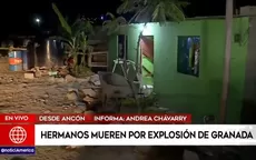 Ancón: hermanos mueren por explosión de granada  - Noticias de explosion