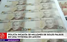 Ancón: Policía incauta 30 millones de soles falsos en una vivienda - Noticias de boletos-falsos
