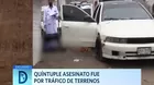 Ancón: Quíntuple asesinato fue por tráfico de terrenos