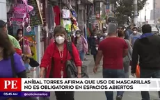 Aníbal Torres afirma que uso de mascarillas no es obligatorio en espacios abiertos - Noticias de oso