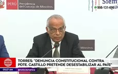 Aníbal Torres: Denuncia constitucional contra Pedro Castillo pretende desestabilizar al país - Noticias de tribunal constitucional