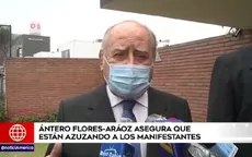 Ántero Flores-Aráoz aseguró que están azuzando a los manifestantes - Noticias de despacho-presidencial