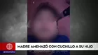 Arequipa: Madre amenazó con cuchillo a su hijo