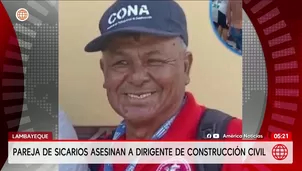 Asesinan a dirigente de construcción civil en Lambayeque. Foto y video: América Noticias