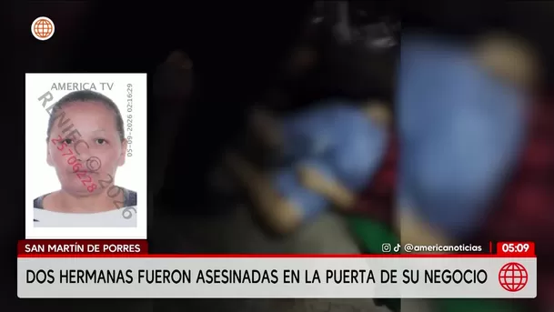 Asesinan a dos hermanas en la puerta de su negocio en San Martín de Porres. Foto: América Noticias