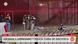 Asesinan a empresario y policía fuera de discoteca en Piura. Foto y video: América Noticias