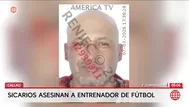 Asesinan a entrenador de fútbol en Callao
