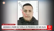 Asesinan a padre frente a sus hijas en San Juan de Lurigancho