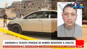 Asesinan a taxista porque se habría resistido a asalto en San Juan de Lurigancho. Foto y video: América Noticias