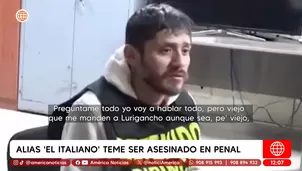 Alias El italiano teme ser asesinado en el penal. Foto y video: América Noticias