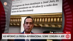 Así informó la prensa internacional sobre la censura a José Jerí. Foto y video: América Noticias