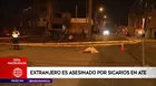 Ate: Extranjero fue asesinado a balazos por sicarios