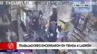 Ate: Trabajadores encerraron a ladrón en tienda para evitar que escape