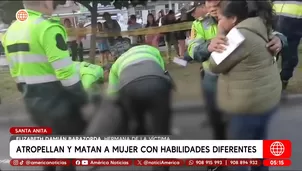 Atropellan y matan a mujer con discapacidad en Santa Anita. Foto y video: América Noticias