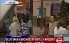 Balacera en Bocanegra dejó un Policía muerto y un detenido herido - Noticias de naysha-montes