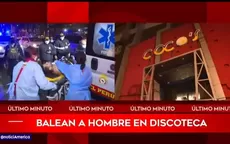 Balean a hombre en discoteca de Lince  - Noticias de chapultepec