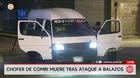 Banda El Clan del Norte mata a balazos a chofer de combi en Ate