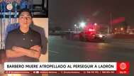 Barbero muere atropellado al perseguir a ladrón en Santa Anita