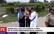 Barranca: hallan muerta a niña de 10 años que había desaparecido el sábado - Noticias de supe