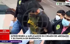 Barranca: Policía detuvo a implicados en crimen de abogado y su familia - Noticias de barranco