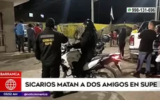 Barranca: Sicarios asesinaron a dos amigos en Supe - Noticias de barranco