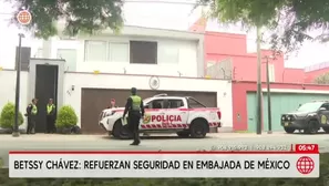 Betssy Chávez: Refuerzan seguridad en Embajada de México. Foto y video: América Noticias