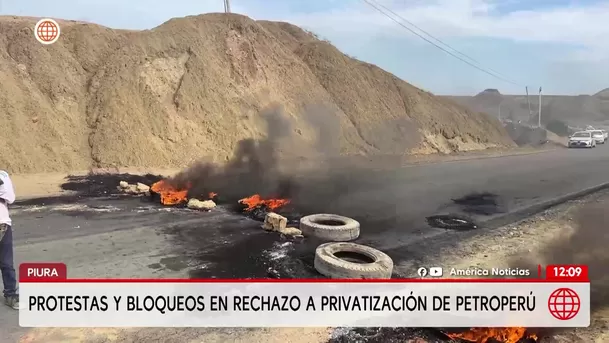 Bloqueos y protestas contra la privatización de Petroperú en Talara. Foto: América Noticias