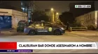 Breña: Clausuran bar donde asesinaron a hombre