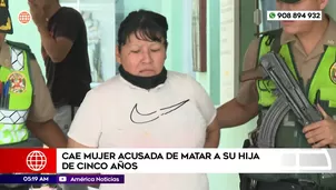 Cae mujer acusada de matar a su hija de cinco años en San Juan de Lurigancho. Foto y video: América Noticias