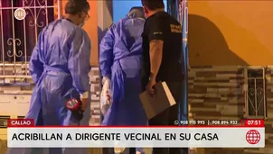 Callao: Asesinan a dirigente vecinal en su casa de Gambetta. Foto y video: AN