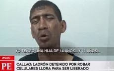 Callao: ladrón de celulares lloró desconsoladamente para ser liberado - Noticias de liberado