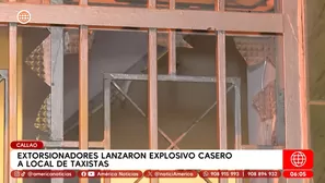 Callao: Lanzan explosivo a local de taxistas y exigen pagos. Foto y video: América TV