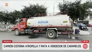 Camión cisterna atropella y mata a vendedor en Trujillo