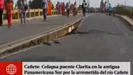 Cañete: puente Clarita se hunde por aumento de caudal de río