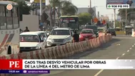 Caos tras desvío vehicular por obras del Metro de Lima