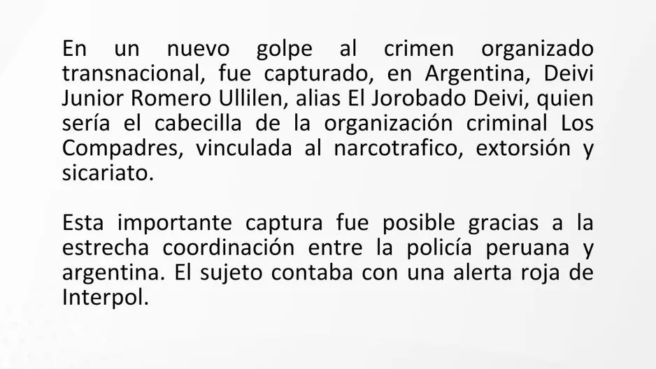 Mininter confirmó que Deivi Junior Romero Ullilen, alias ‘Jorobado Deivi’, fue detenido en Argentina por su presunta participación en la organización criminal ‘Los Compadres’. Foto: Mininter. Video: Canal N Mininter confirmó que Deivi Junior Romero Ullilen, alias ‘Jorobado Deivi’, fue detenido en Argentina por su presunta participación en la organización criminal ‘Los Compadres’. Foto: Mininter. Video: Canal N