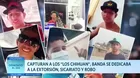 Capturan a los “Chihuan”, banda se dedicaba a la extorsión, sicariato y robo 