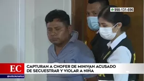 Capturan a chofer de minivan acusado de secuestrar y viola a niña