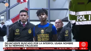 Delincuente buscado por la Interpol usaba nombre de su hermano fallecido. Foto y video: América Noticias