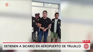 Capturan a peligroso sicario en el aeropuerto de Trujillo. Foto y video: América Noticias